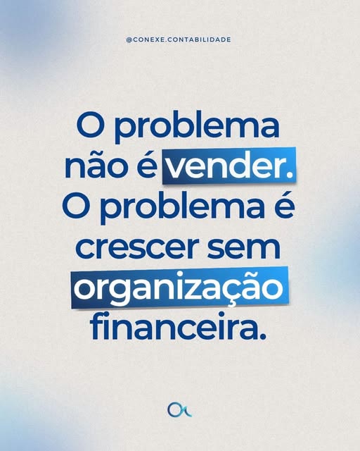 Post: o problema não é vender, o problema é crescer sem organização financeira